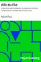 [Gutenberg 14172] • Willis the Pilot : A Sequel to the Swiss Family Robinson / Or, Adventures of an Emigrant Family Wrecked on an Unknown Coast of the Pacific Ocean